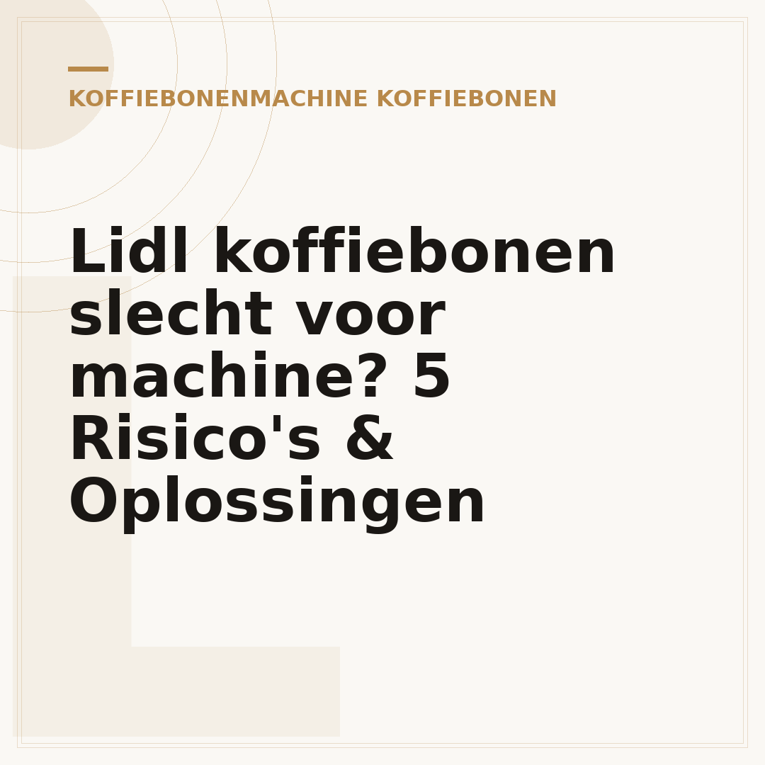 Lidl koffiebonen slecht voor machine? 5 Risico's & Oplossingen