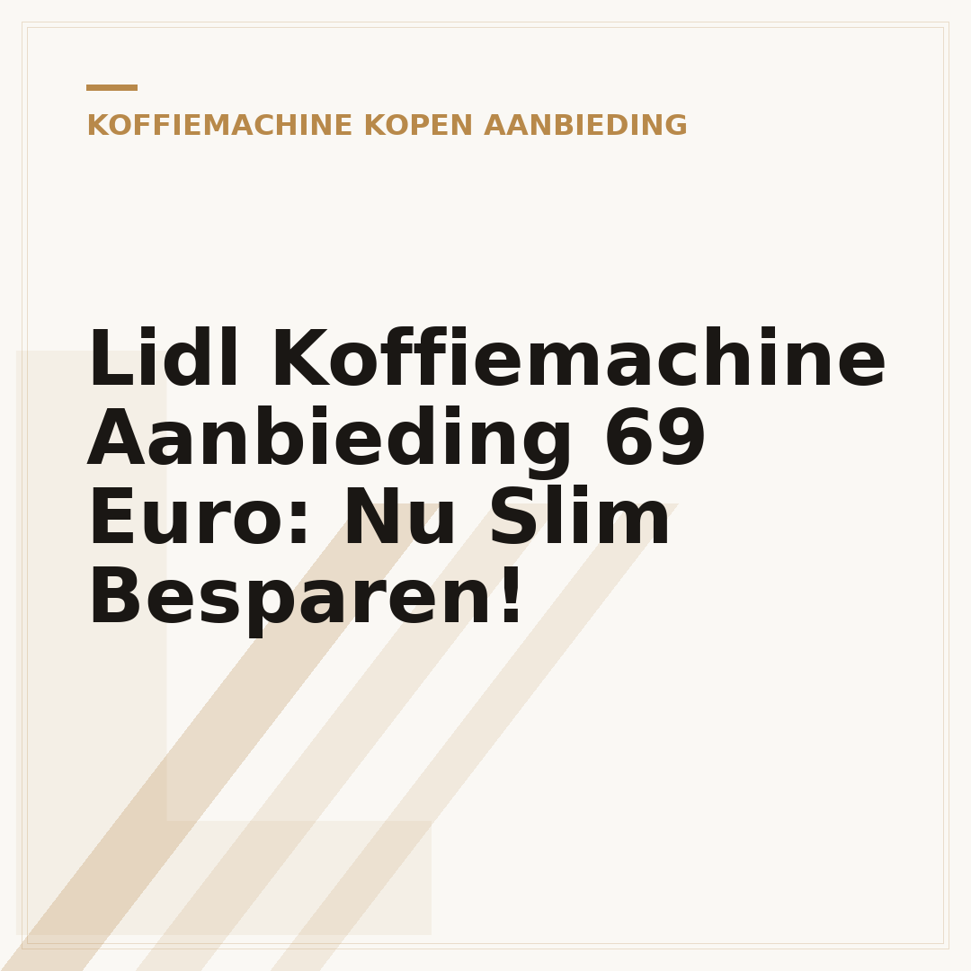 Lidl Koffiemachine Aanbieding 69 Euro: Nu Slim Besparen!