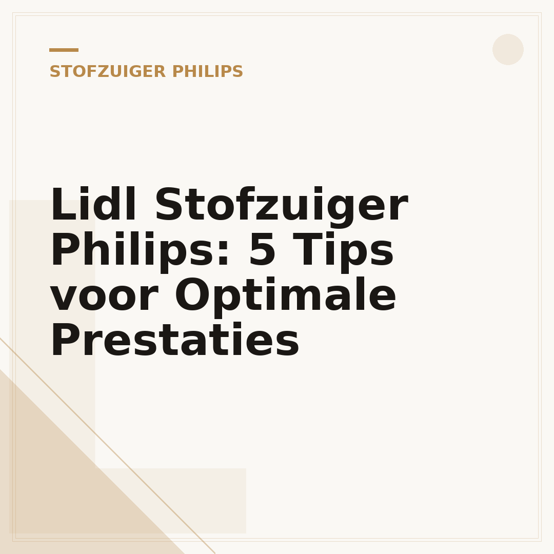 Lidl Stofzuiger Philips: 5 Tips voor Optimale Prestaties
