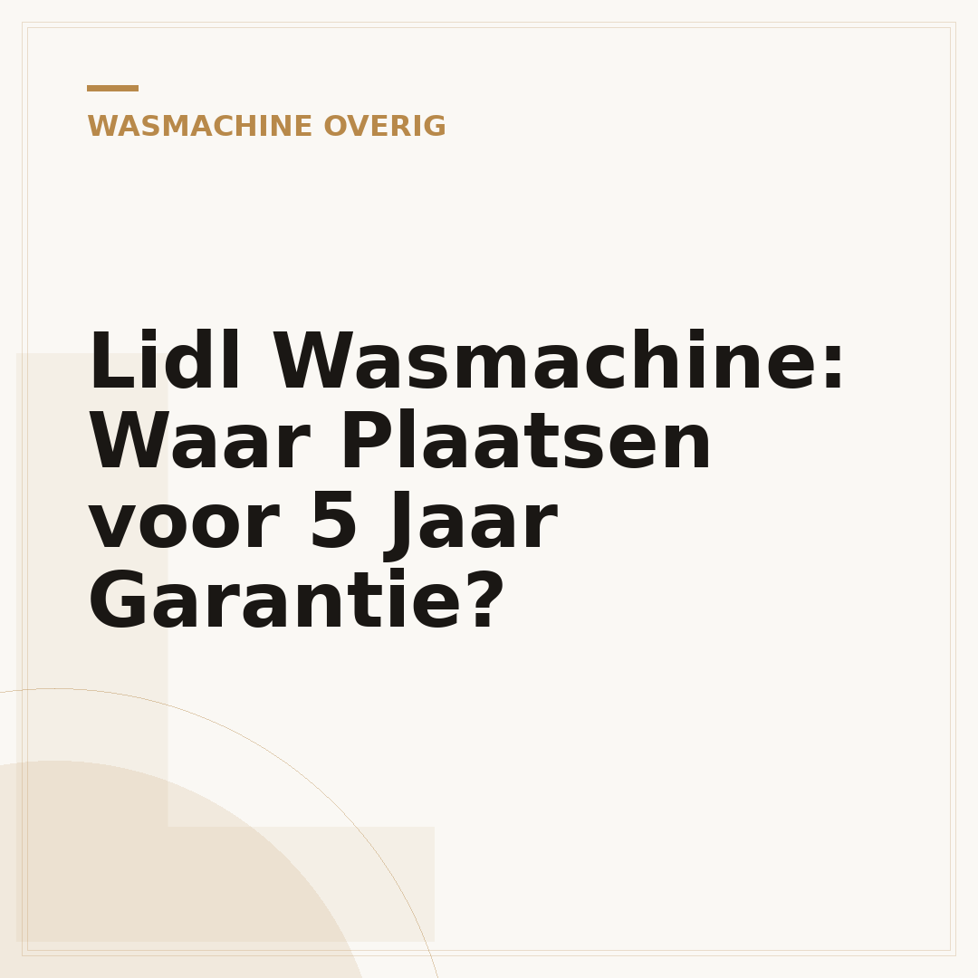Lidl Wasmachine: Waar Plaatsen voor 5 Jaar Garantie?