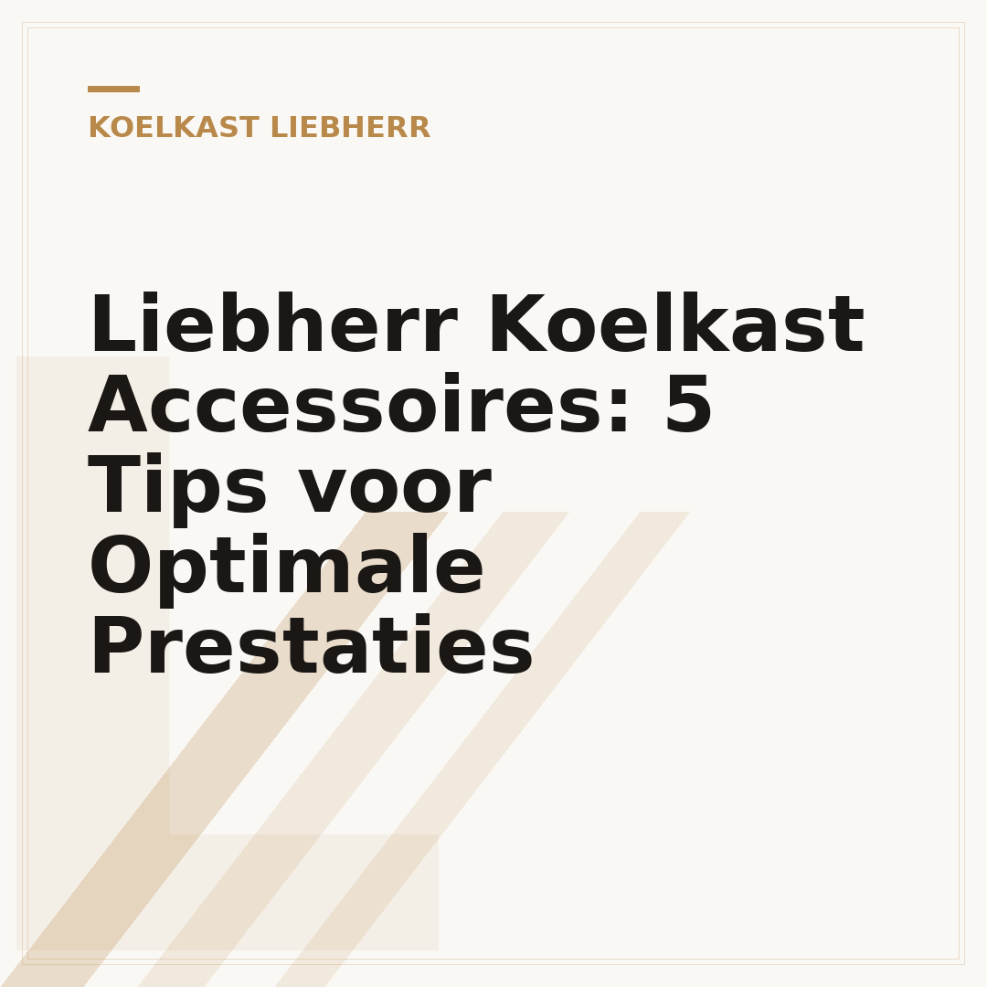 Liebherr Koelkast Accessoires: 5 Tips voor Optimale Prestaties
