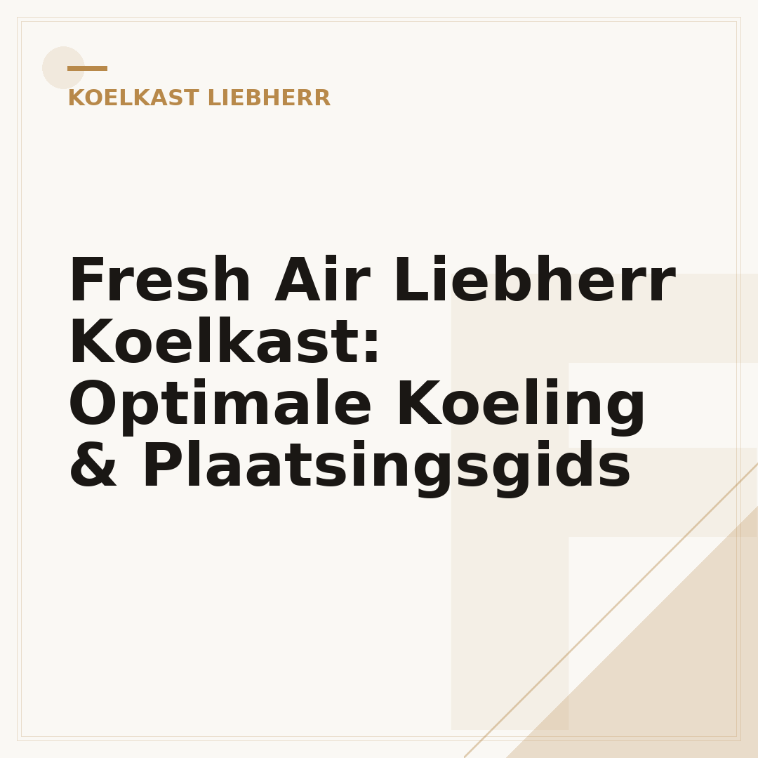 Fresh Air Liebherr Koelkast: Optimale Koeling & Plaatsingsgids