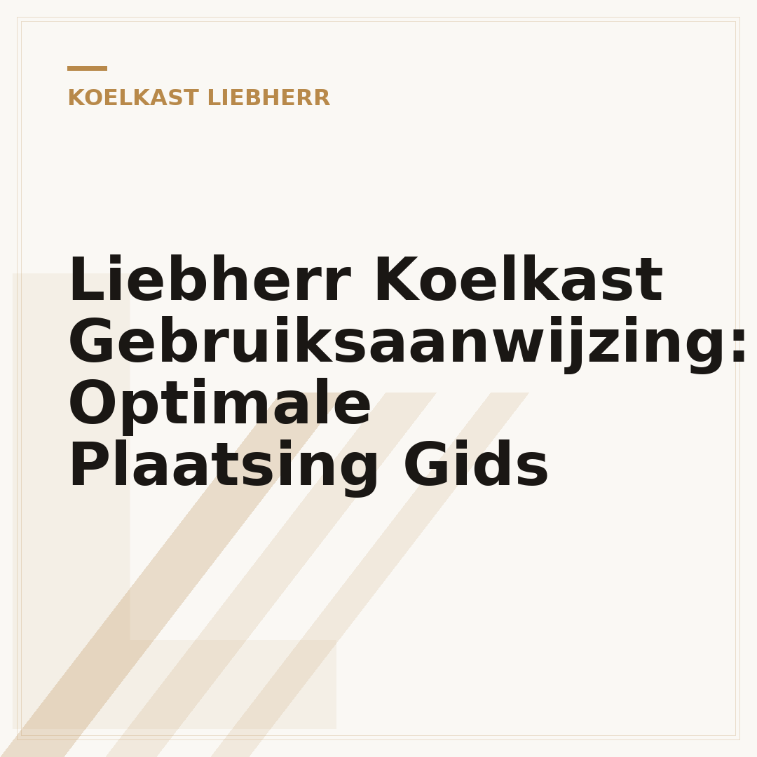 Liebherr Koelkast Gebruiksaanwijzing: Optimale Plaatsing Gids