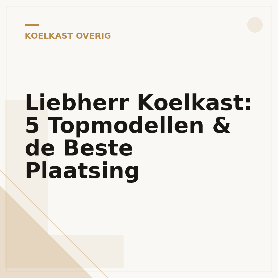 Liebherr Koelkast: 5 Topmodellen & de Beste Plaatsing