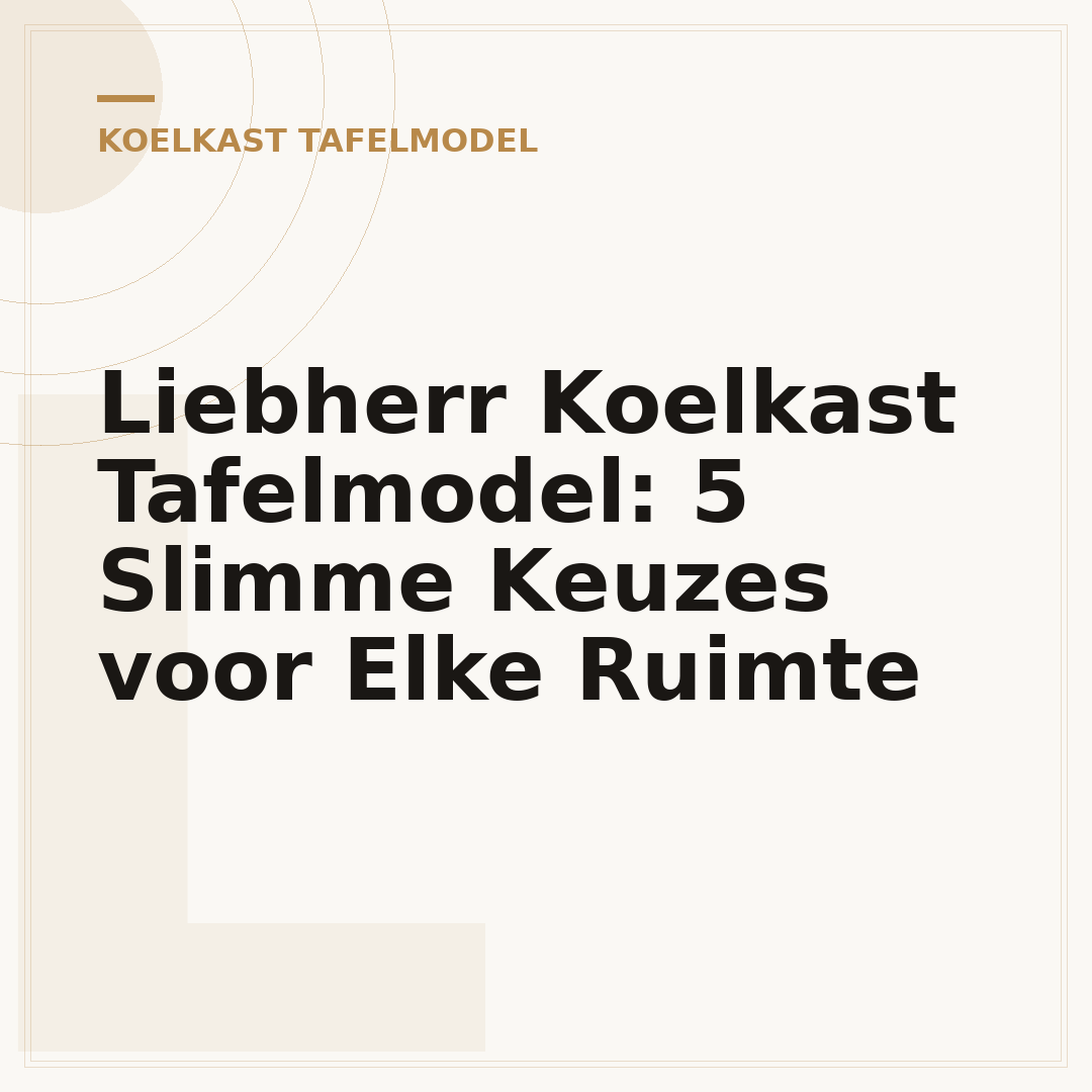 Liebherr Koelkast Tafelmodel: 5 Slimme Keuzes voor Elke Ruimte