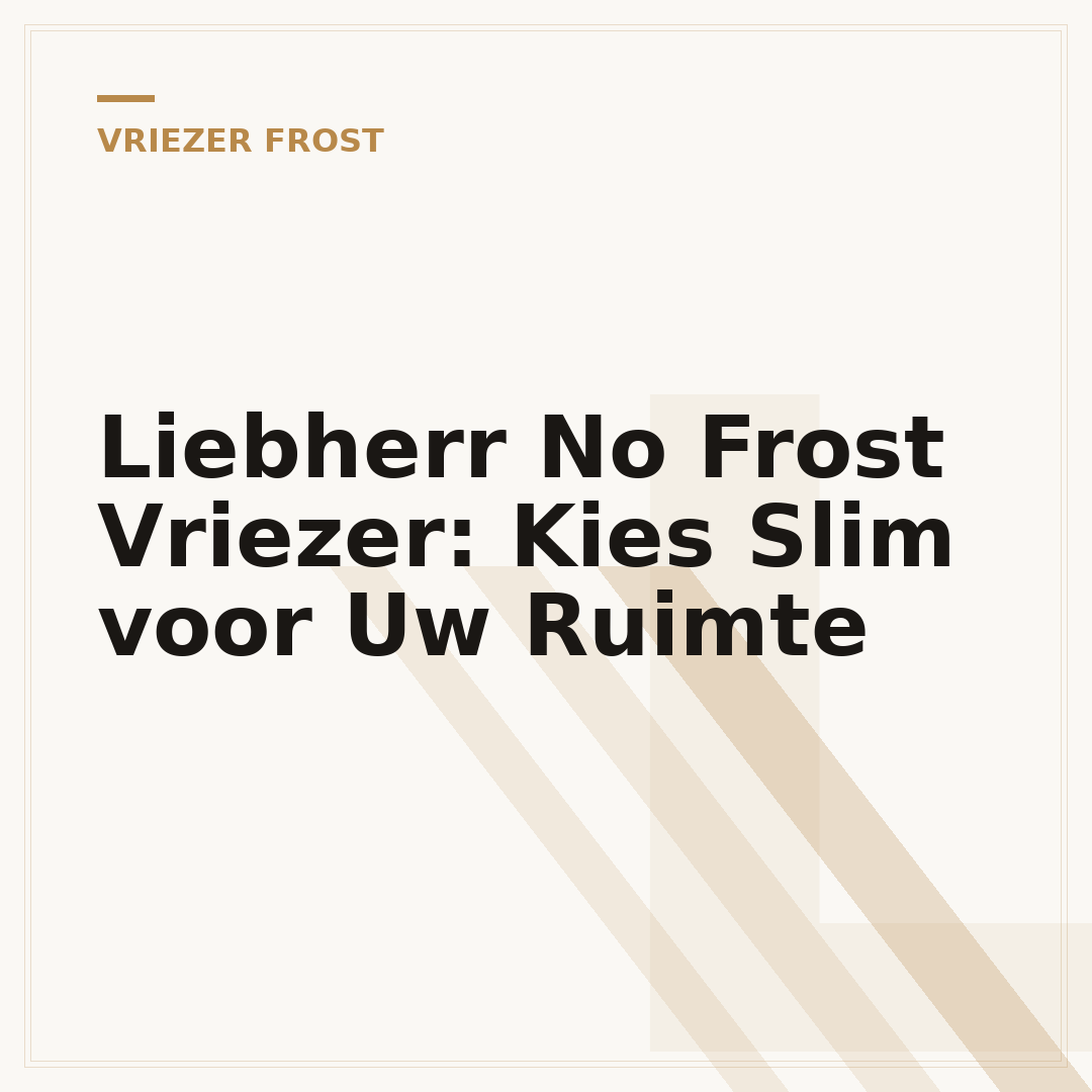 Liebherr No Frost Vriezer: Kies Slim voor Uw Ruimte