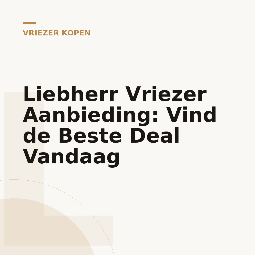 Liebherr Vriezer Aanbieding: Vind de Beste Deal Vandaag