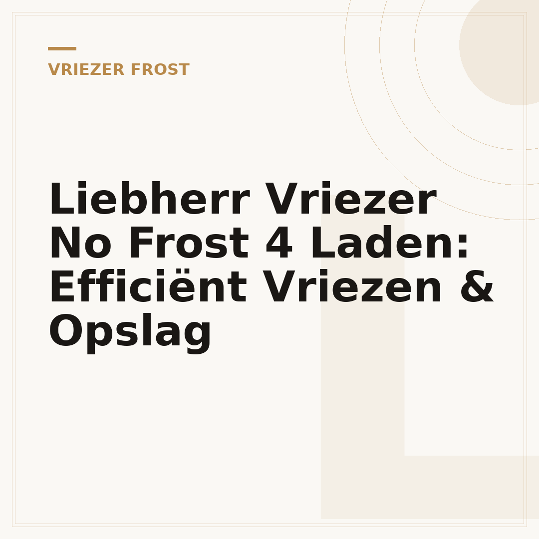Liebherr Vriezer No Frost 4 Laden: Efficiënt Vriezen & Opslag