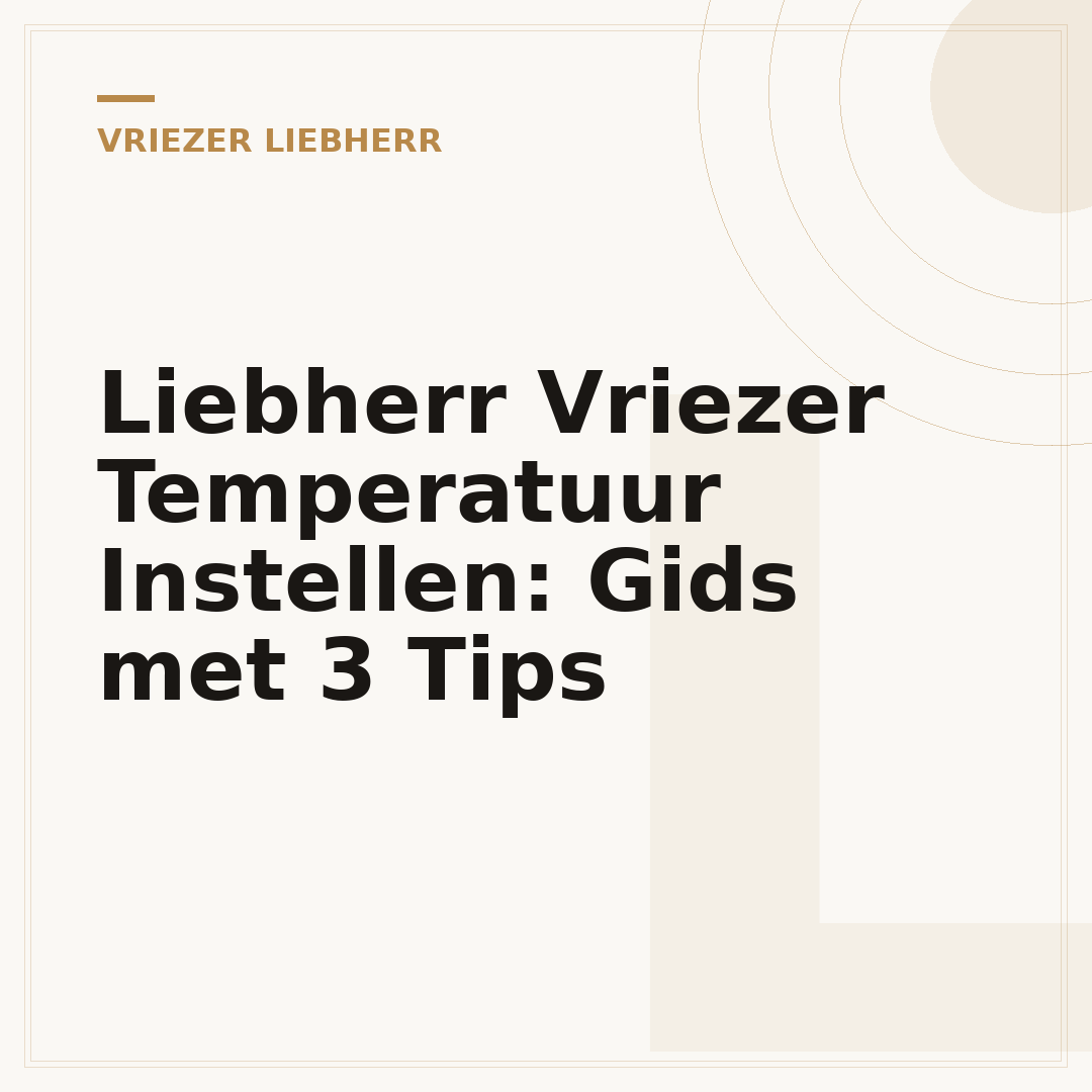 Liebherr Vriezer Temperatuur Instellen: Gids met 3 Tips