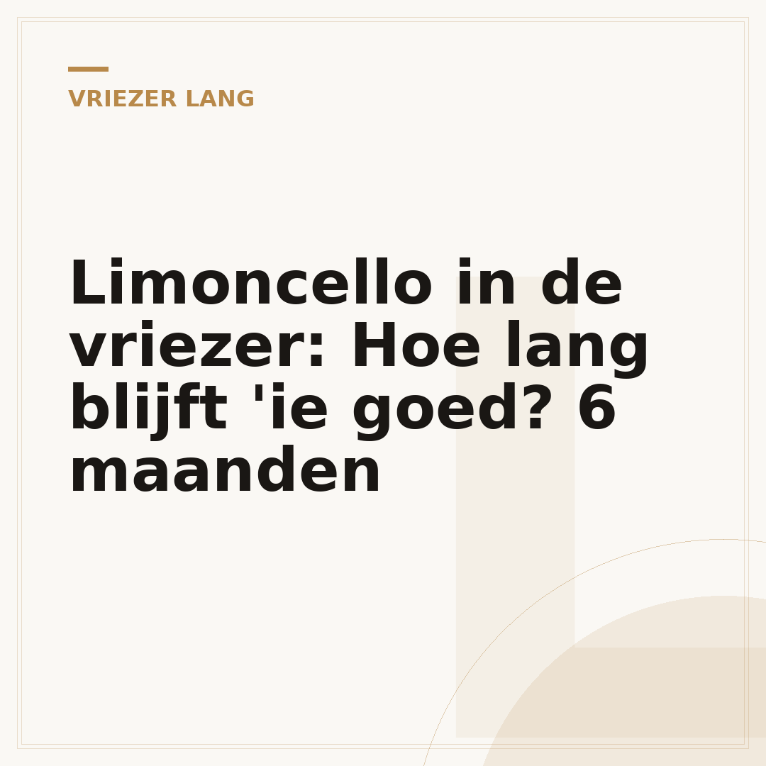 Limoncello in de vriezer: Hoe lang blijft 'ie goed? 6 maanden