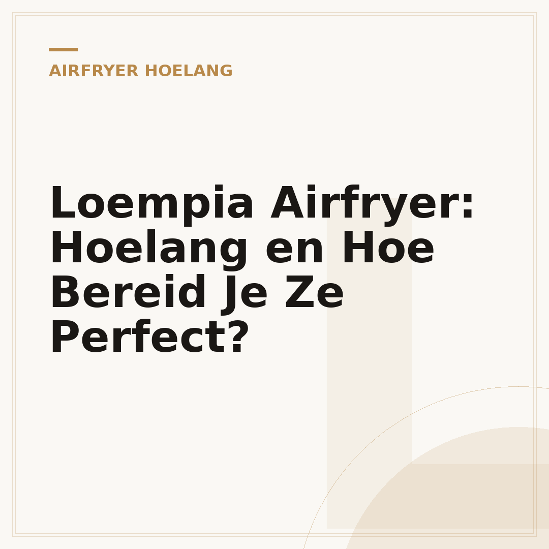 Loempia Airfryer: Hoelang en Hoe Bereid Je Ze Perfect?