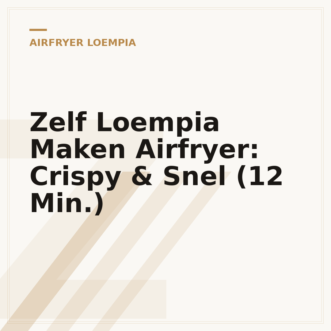 Zelf Loempia Maken Airfryer: Crispy & Snel (12 Min.)