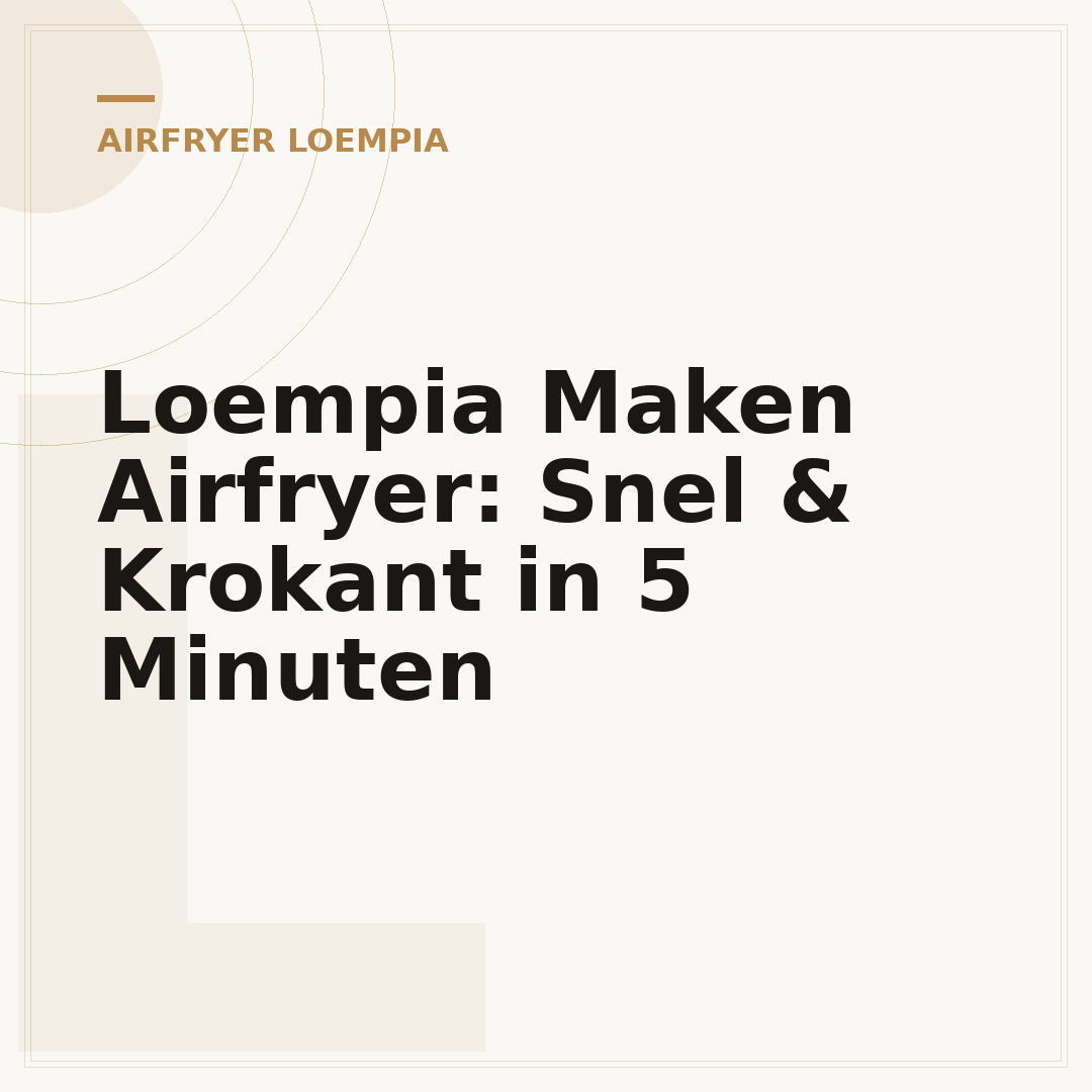 Loempia Maken Airfryer: Snel & Krokant in 5 Minuten