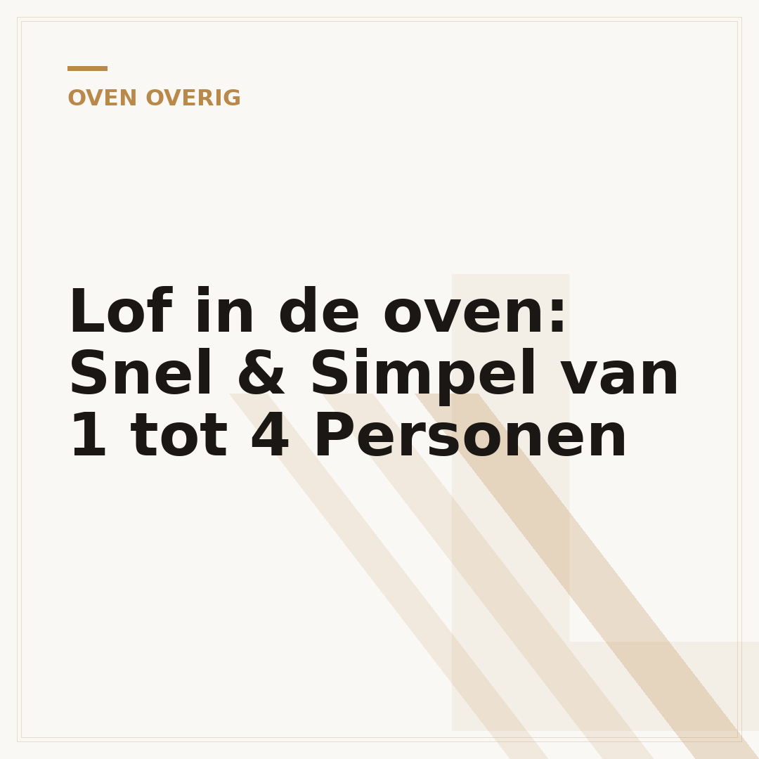 Lof in de oven: Snel & Simpel van 1 tot 4 Personen