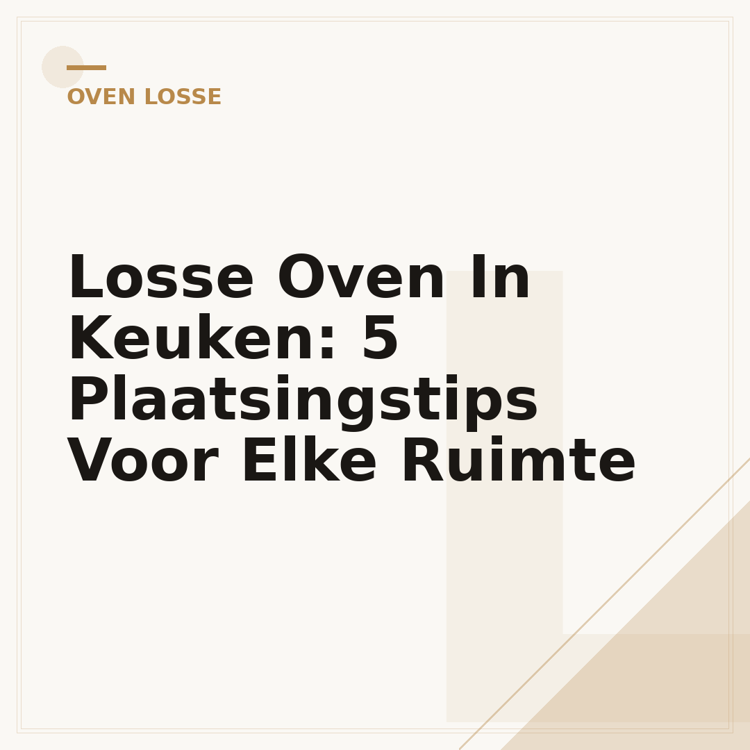 Losse Oven In Keuken: 5 Plaatsingstips Voor Elke Ruimte