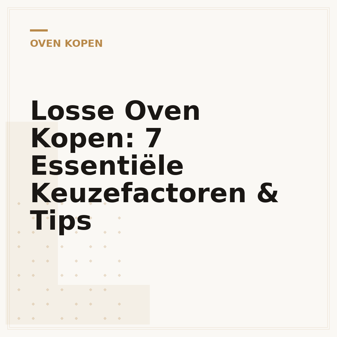 Losse Oven Kopen: 7 Essentiële Keuzefactoren & Tips