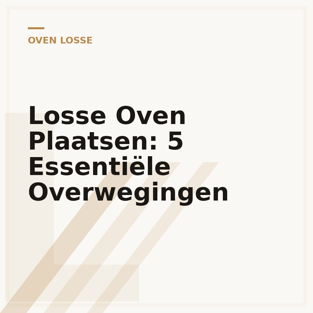 Losse Oven Plaatsen: 5 Essentiële Overwegingen