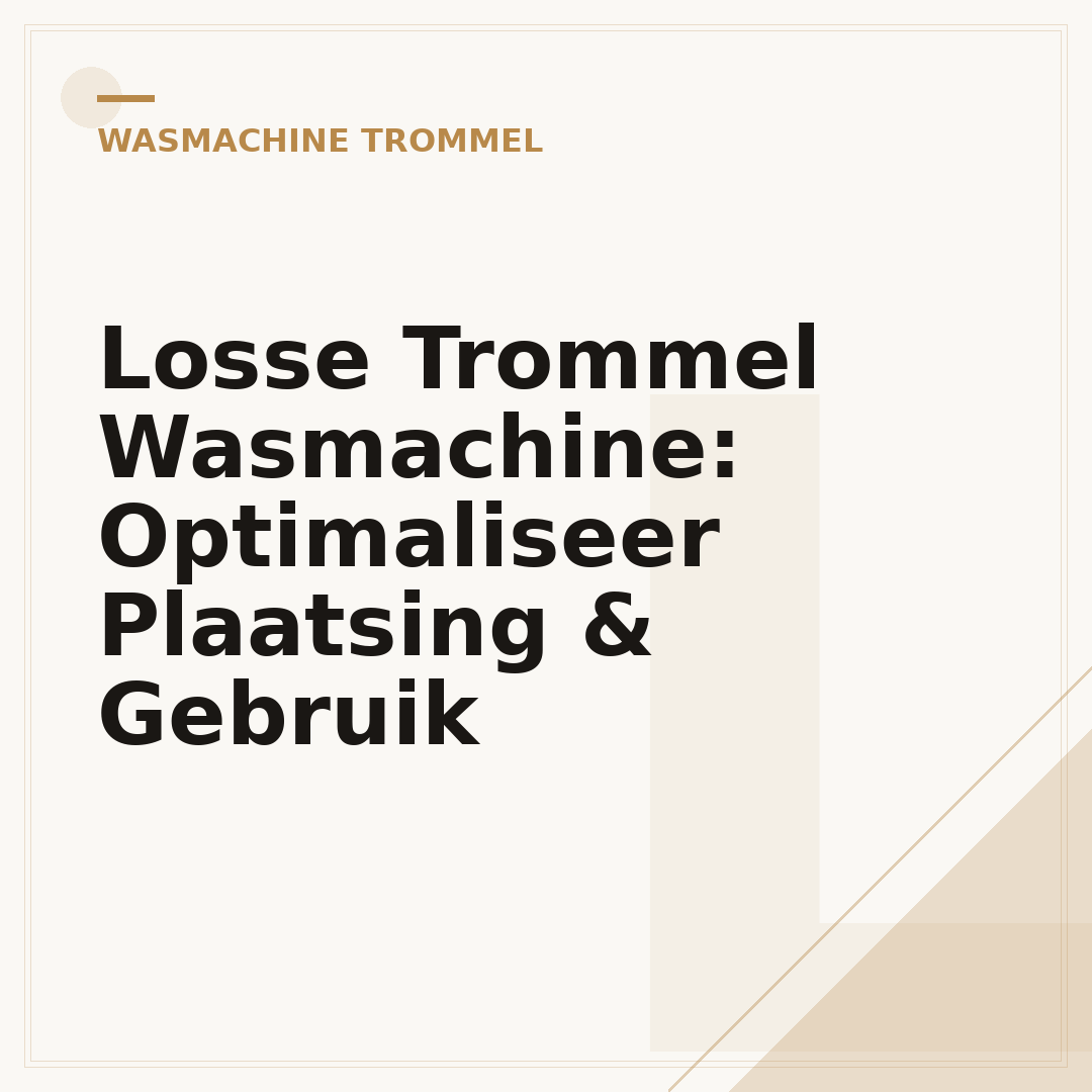 Losse Trommel Wasmachine: Optimaliseer Plaatsing & Gebruik