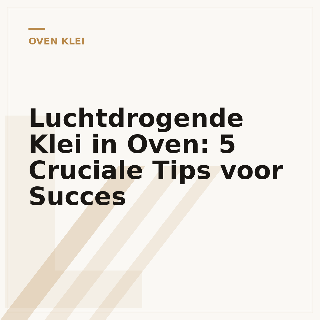 Luchtdrogende Klei in Oven: 5 Cruciale Tips voor Succes