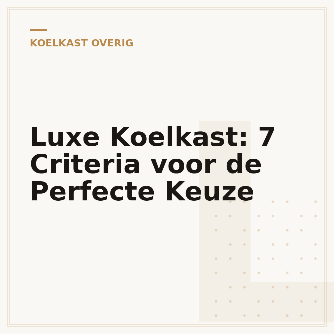 Luxe Koelkast: 7 Criteria voor de Perfecte Keuze
