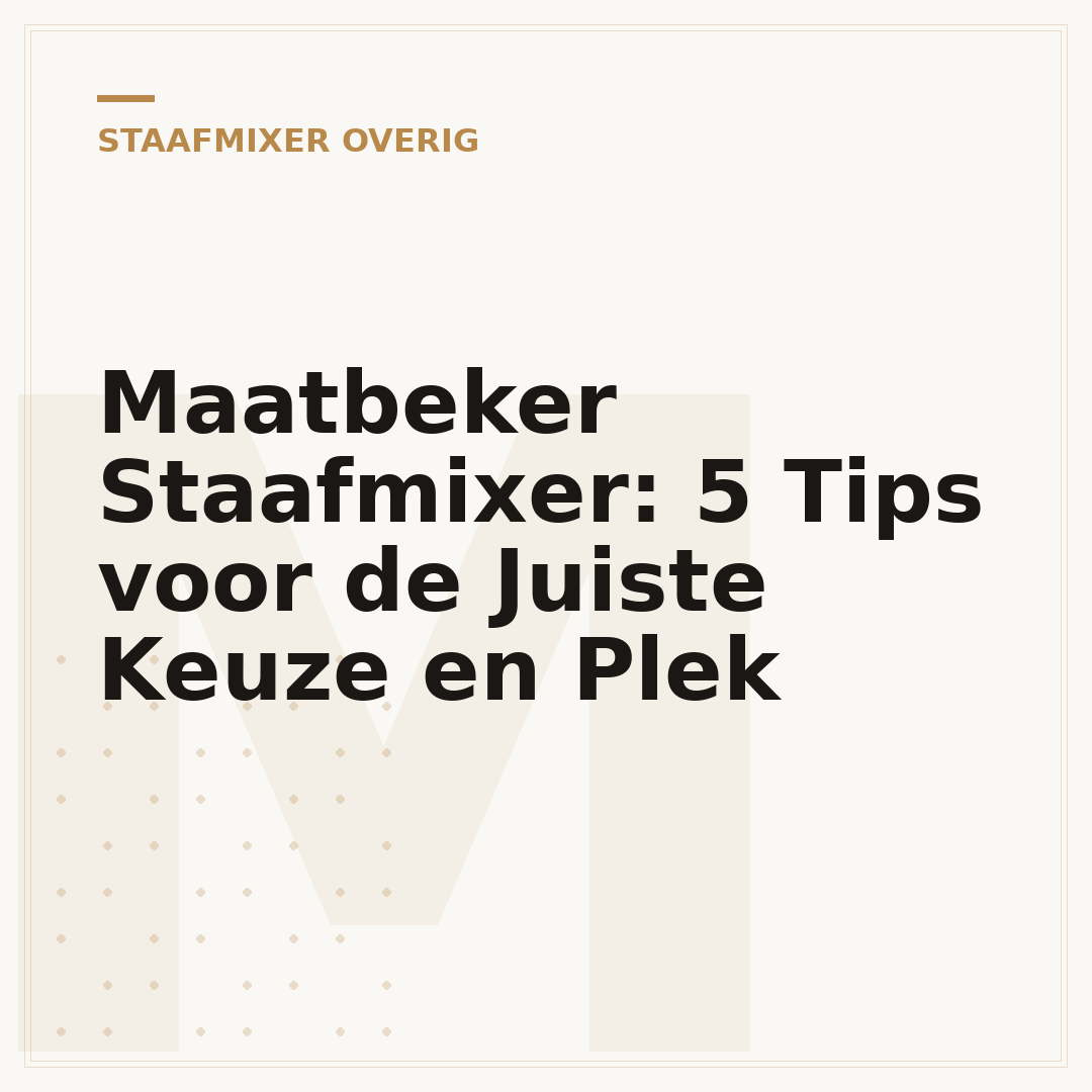 Maatbeker Staafmixer: 5 Tips voor de Juiste Keuze en Plek