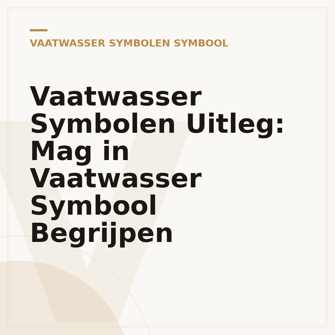 Vaatwasser Symbolen Uitleg: Mag in Vaatwasser Symbool Begrijpen