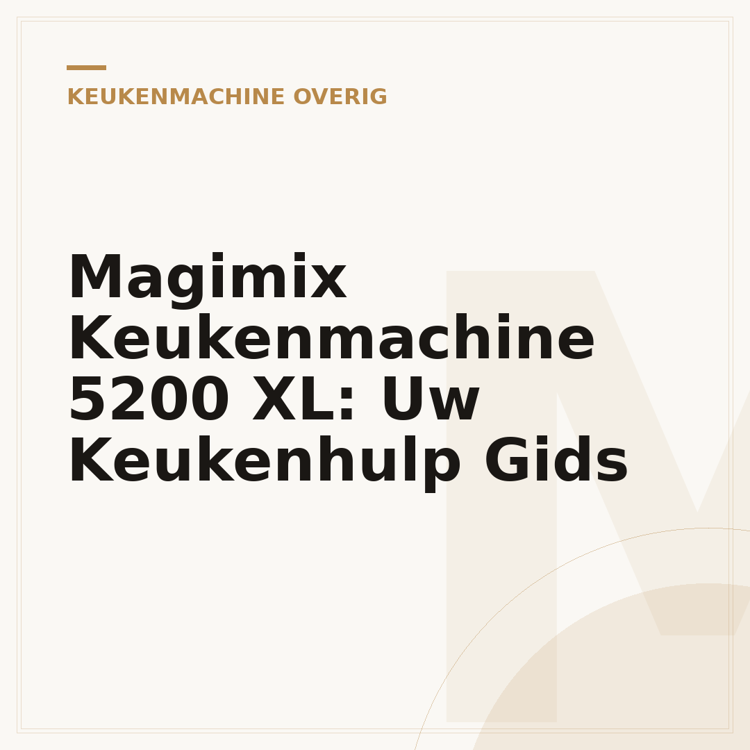 Magimix Keukenmachine 5200 XL: Uw Keukenhulp Gids