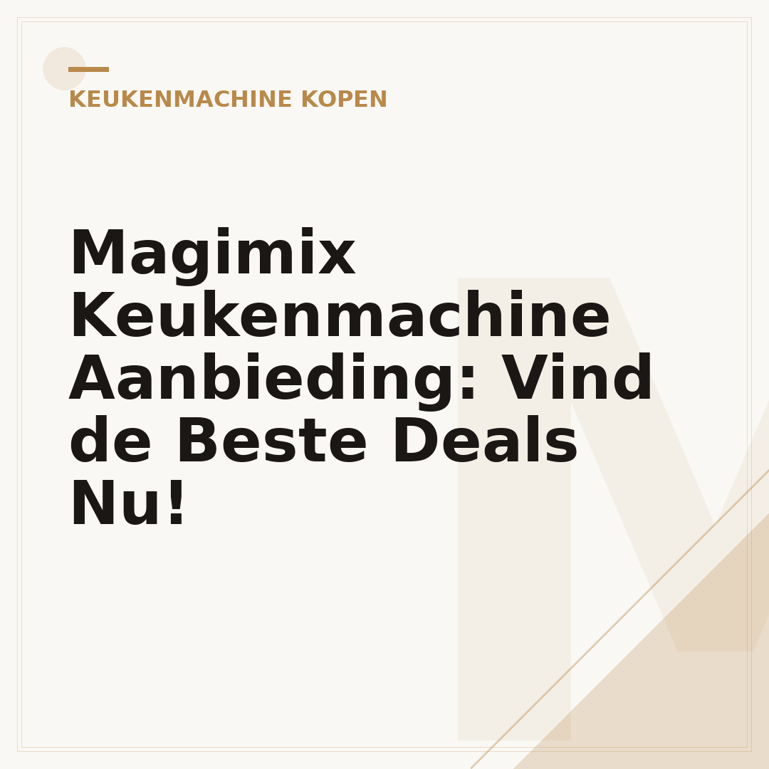 Magimix Keukenmachine Aanbieding: Vind de Beste Deals Nu!