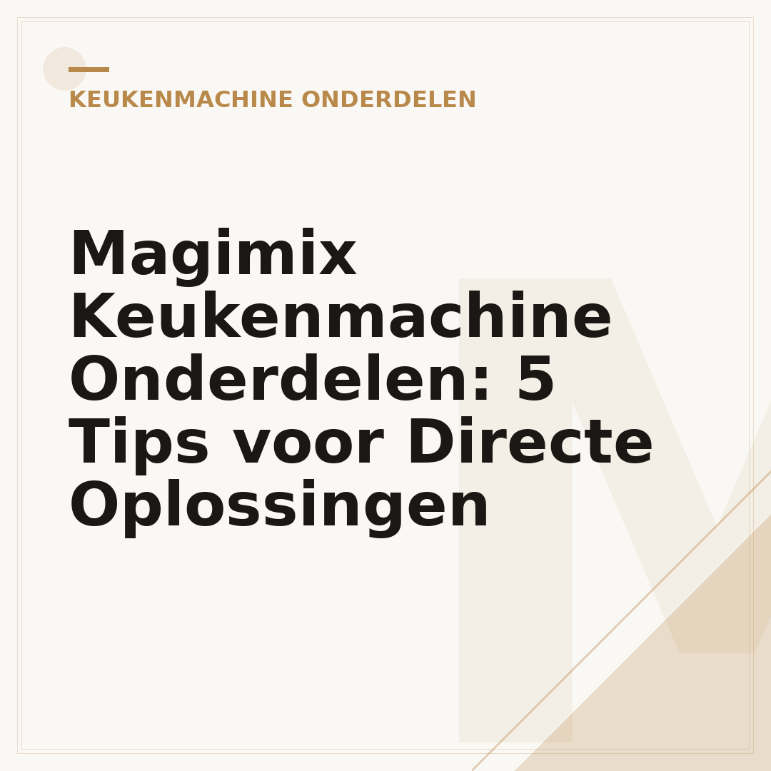 Magimix Keukenmachine Onderdelen: 5 Tips voor Directe Oplossingen