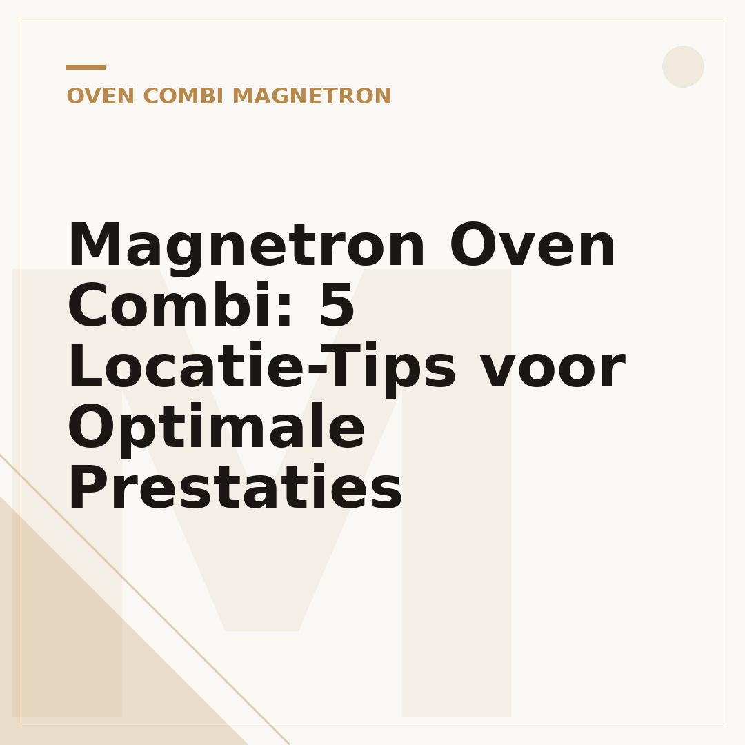 Magnetron Oven Combi: 5 Locatie-Tips voor Optimale Prestaties