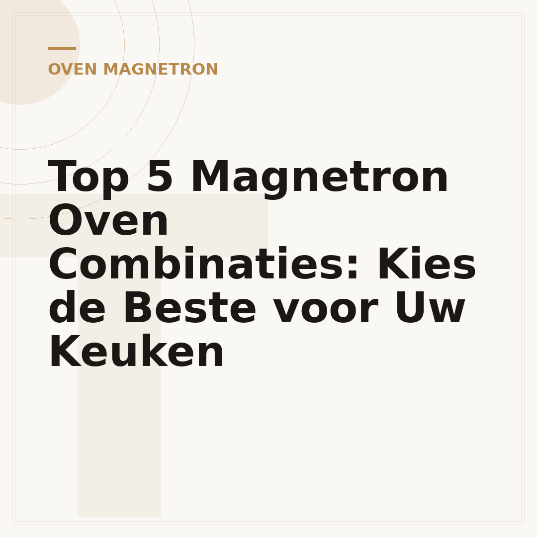 Top 5 Magnetron Oven Combinaties: Kies de Beste voor Uw Keuken