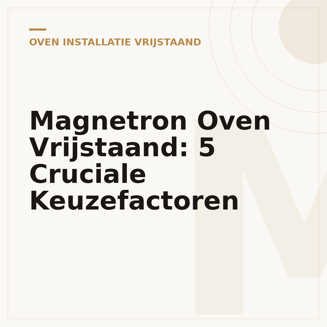 Magnetron Oven Vrijstaand: 5 Cruciale Keuzefactoren