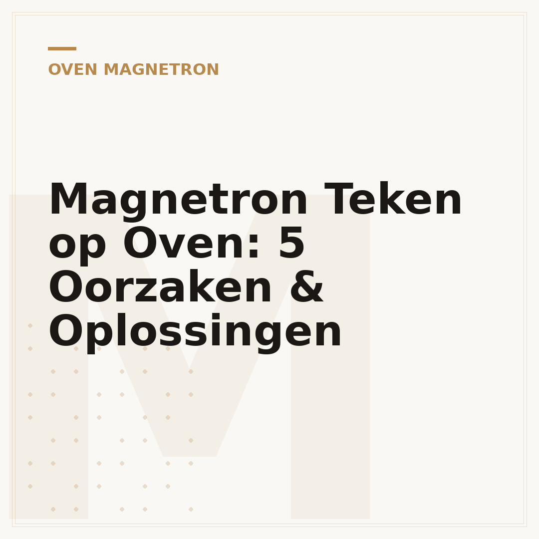 Magnetron Teken op Oven: 5 Oorzaken & Oplossingen