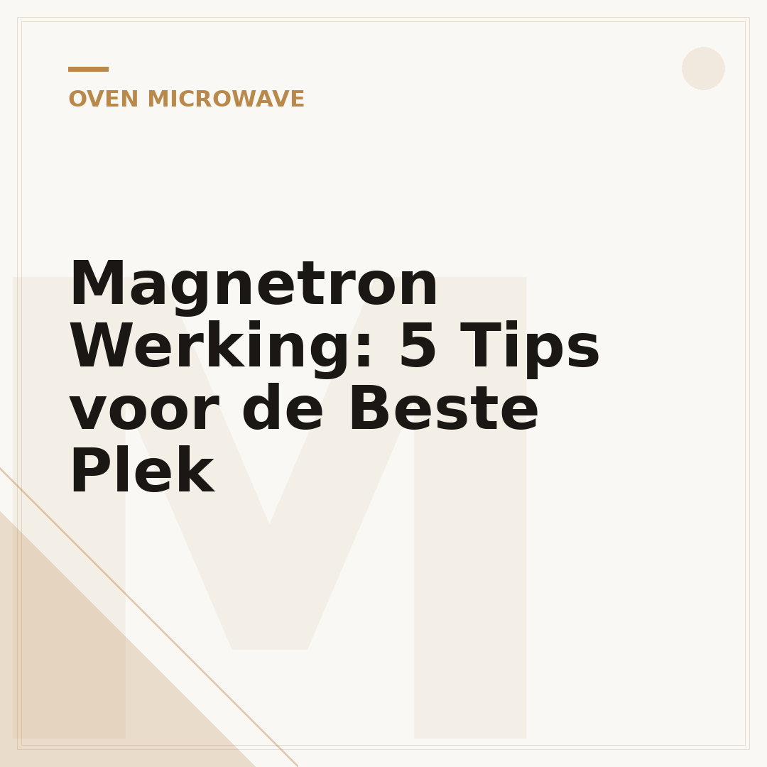 Magnetron Werking: 5 Tips voor de Beste Plek
