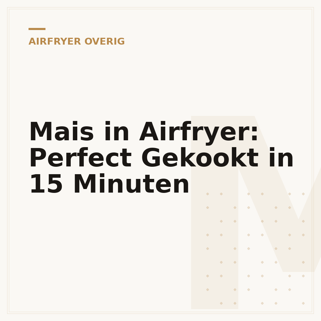 Mais in Airfryer: Perfect Gekookt in 15 Minuten