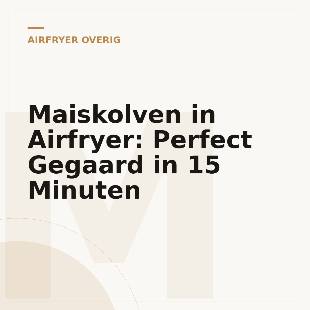 Maiskolven in Airfryer: Perfect Gegaard in 15 Minuten
