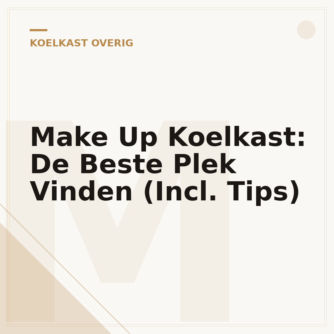 Make Up Koelkast: De Beste Plek Vinden (Incl. Tips)