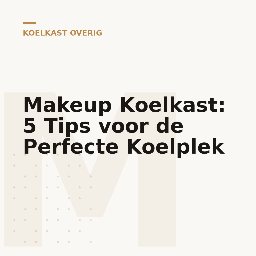 Makeup Koelkast: 5 Tips voor de Perfecte Koelplek