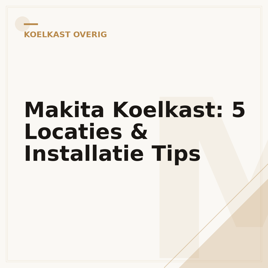 Makita Koelkast: 5 Locaties & Installatie Tips