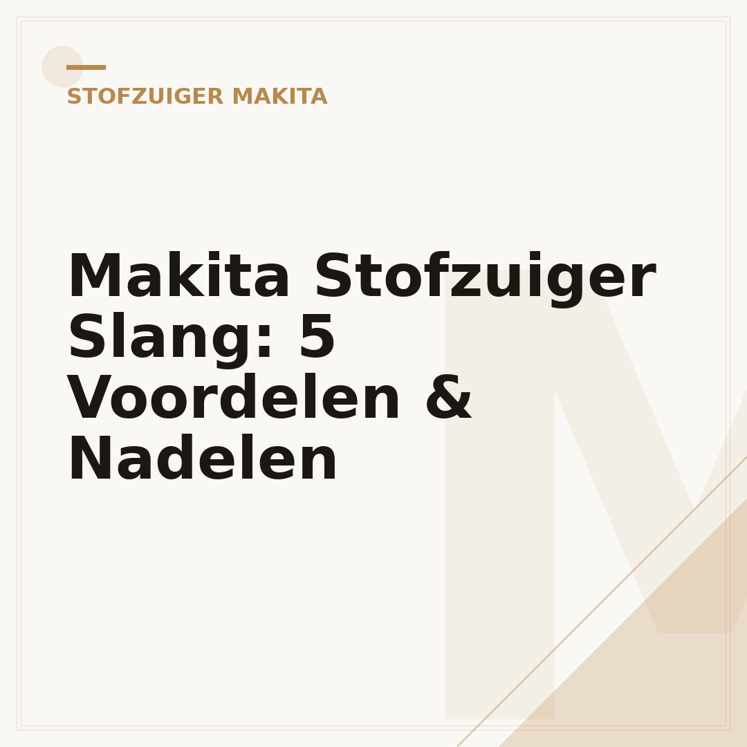 Makita Stofzuiger Slang: 5 Voordelen & Nadelen