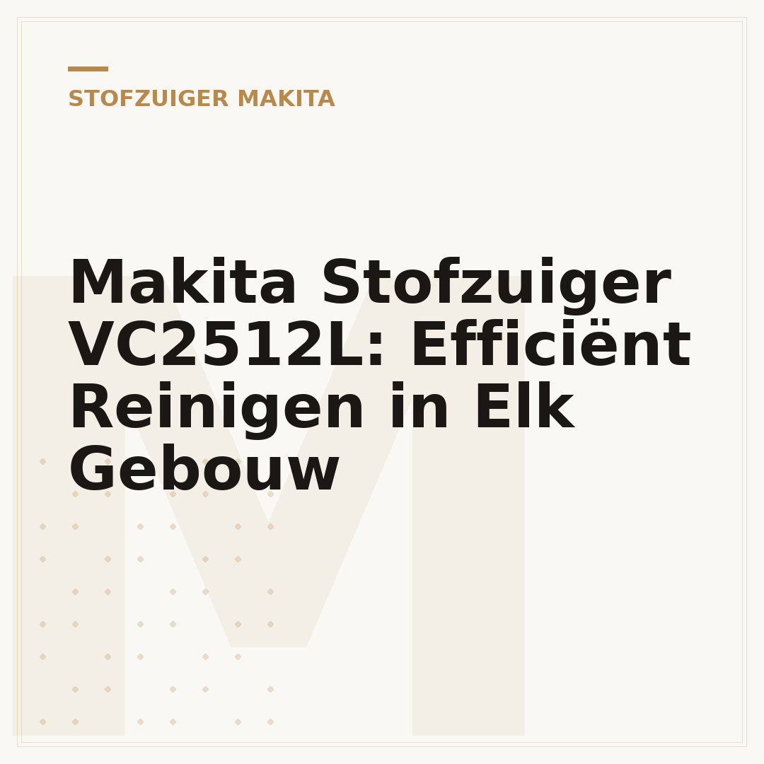 Makita Stofzuiger VC2512L: Efficiënt Reinigen in Elk Gebouw