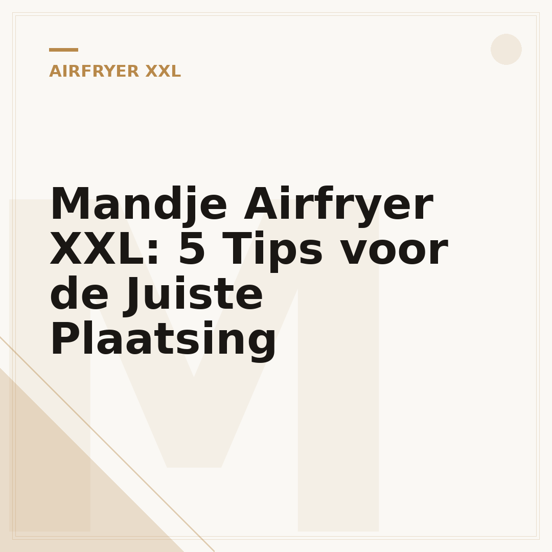 Mandje Airfryer XXL: 5 Tips voor de Juiste Plaatsing