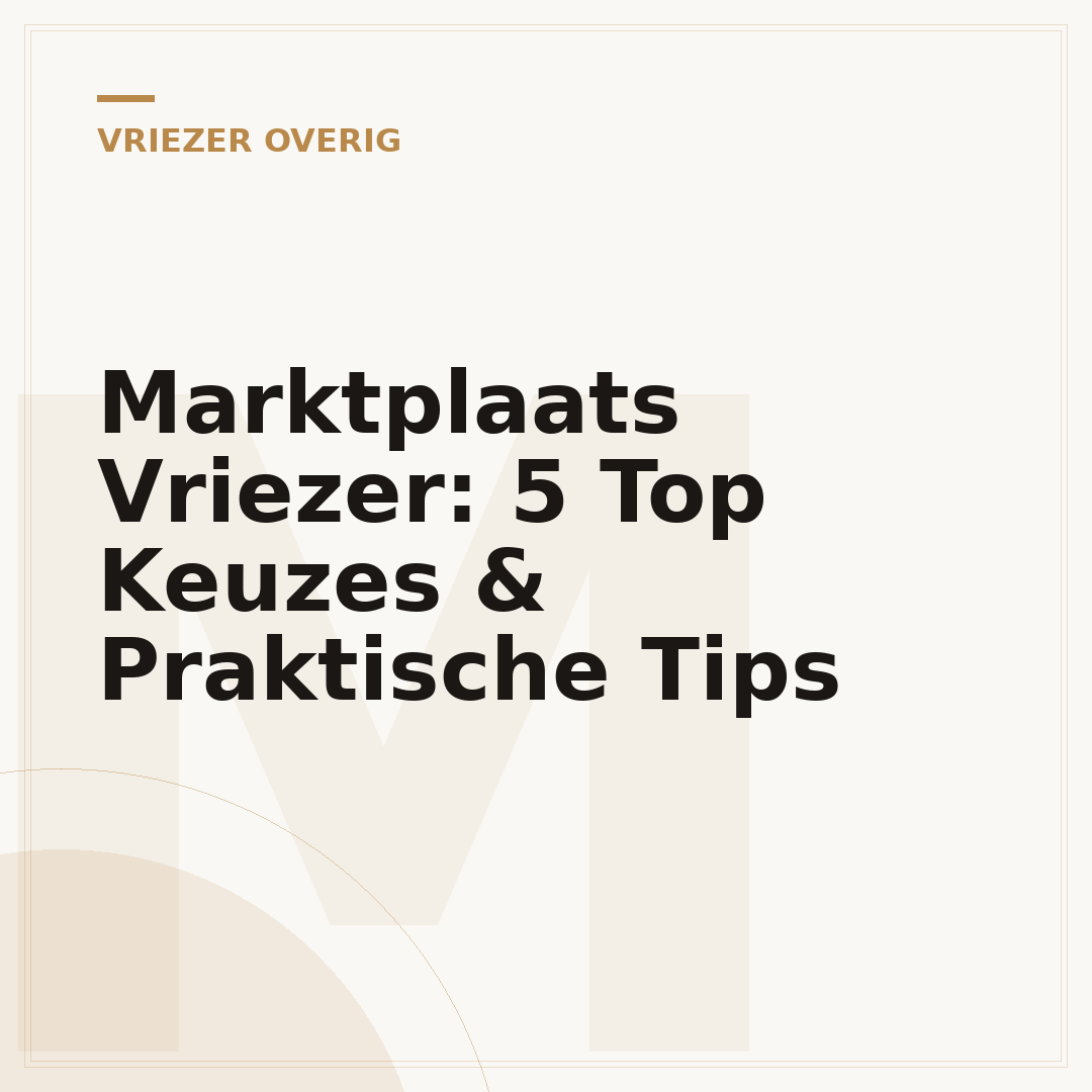 Marktplaats Vriezer: 5 Top Keuzes & Praktische Tips