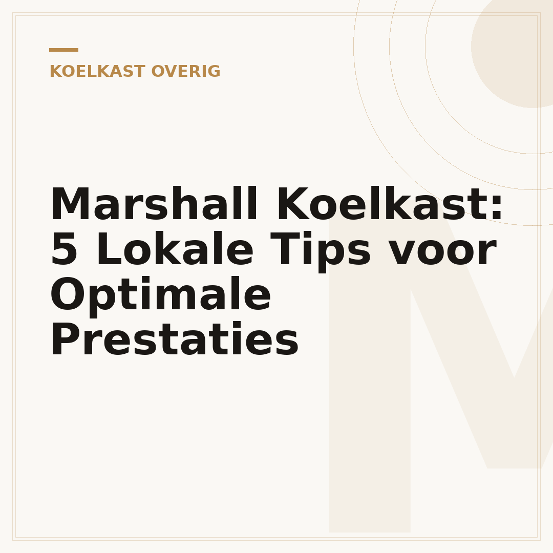 Marshall Koelkast: 5 Lokale Tips voor Optimale Prestaties