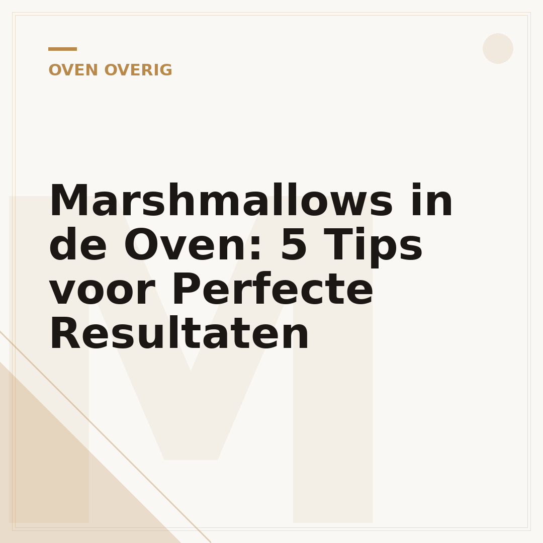 Marshmallows in de Oven: 5 Tips voor Perfecte Resultaten