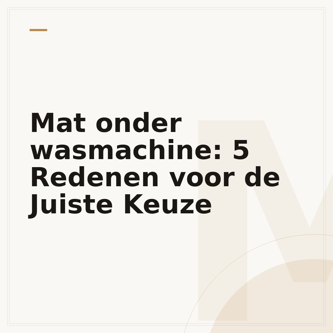 Mat onder wasmachine: 5 Redenen voor de Juiste Keuze
