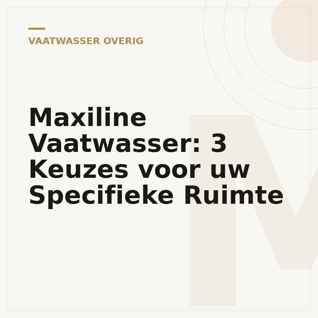 Maxiline Vaatwasser: 3 Keuzes voor uw Specifieke Ruimte