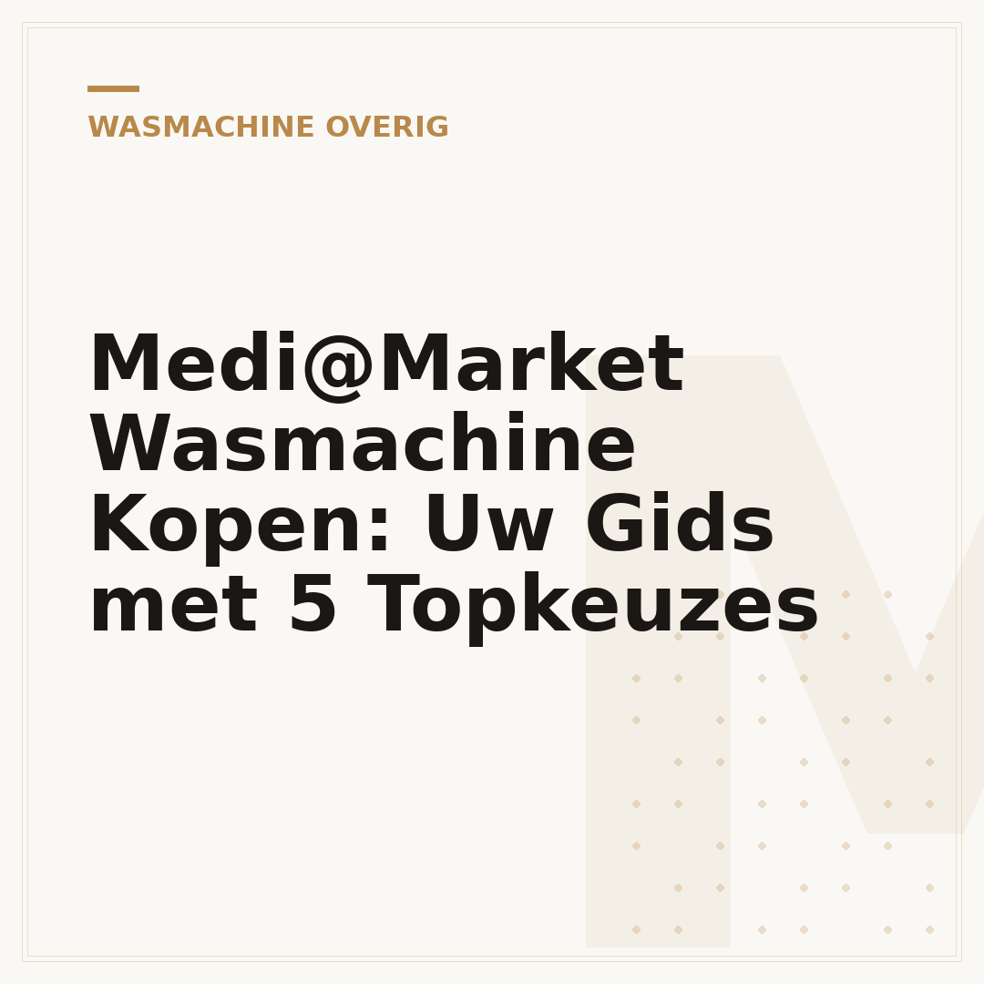 Medi@Market Wasmachine Kopen: Uw Gids met 5 Topkeuzes