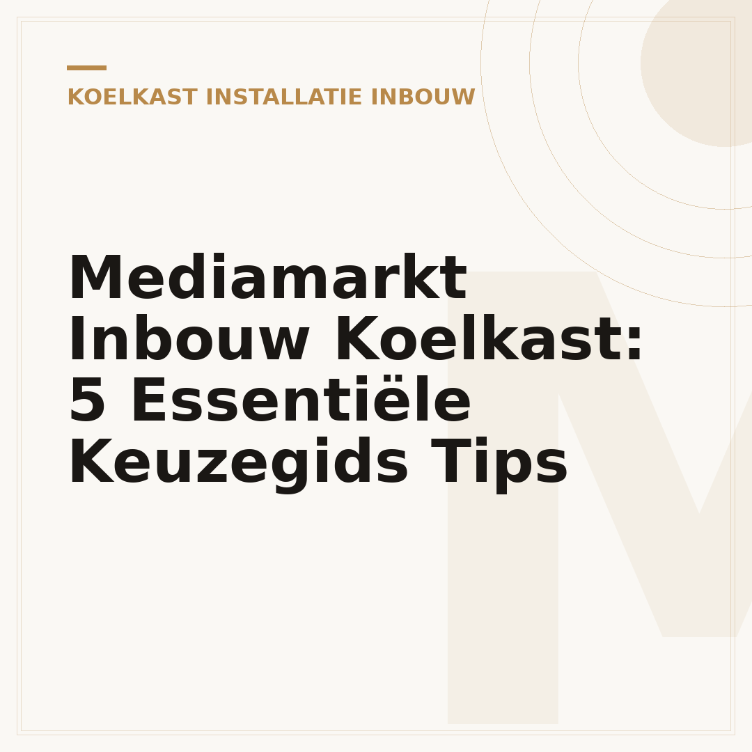Mediamarkt Inbouw Koelkast: 5 Essentiële Keuzegids Tips