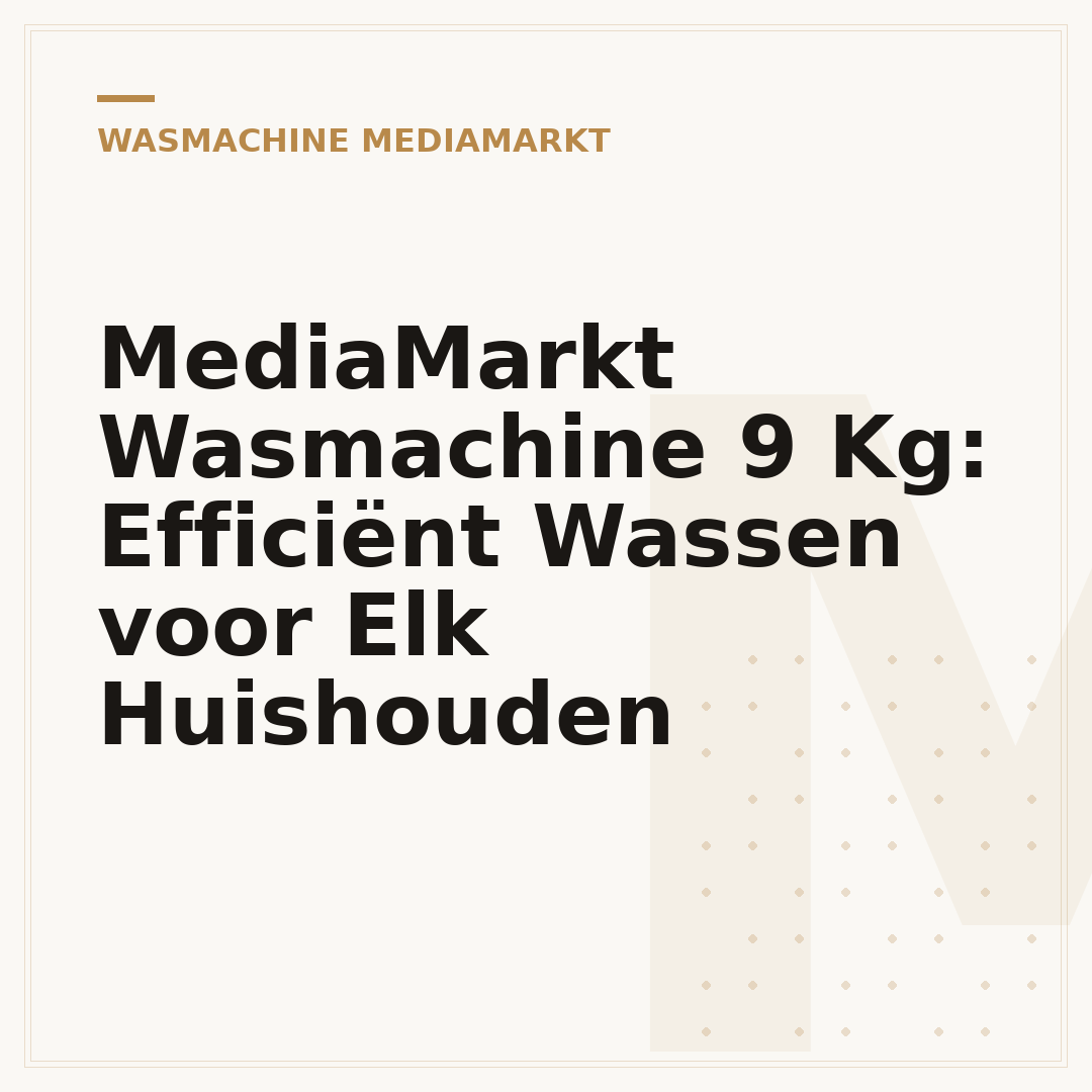 MediaMarkt Wasmachine 9 Kg: Efficiënt Wassen voor Elk Huishouden